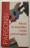 Tony Parsons Miłość to wszystko, czego potrzebujesz