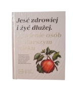 Jeść zdrowiej i żyć dłużej Żywienie osób w starszym wieku Lidl
