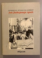 Jak funkcjonuje rynek Konrad W. Studnicki-Gizbert