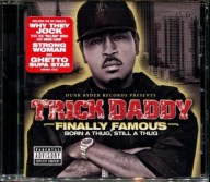 Trick Daddy – Finally Famous (Born A Thug, Still A Thug) FOLIA!!!