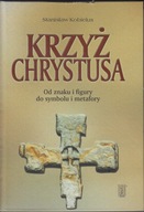 Krzyż Chrystusa. Od znaku i figury do symbolu i metafory ; jak nowa