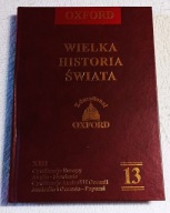 OXFORD. WIELKA HISTORIA ŚWIATA. Tom 13. Nowa!!!