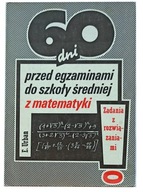 60 Dni Przed Egzaminami Do Szkoły Średniej z Matematyki. Zadania z Rozwiąza