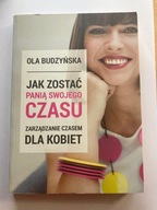 Jak zostać panią swojego czasu. Ola Budzyńska