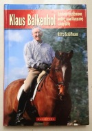 Klaus Balkenhol SZKOLENIE UJEŻDŻENIOWE WEDŁUG ZASAD KLASYCZNEJ SZKOŁY JAZDY