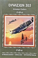 Dywizjon 303 Arkady Fiedler streszczenie, analiza, interpretacja