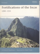 Fortifications Of The Incas 1200 - 1531 -J.E. Kaufmann - Doskonały