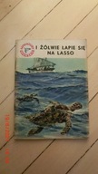 Stanisław Bernatt - I żółwie łapie się na lasso