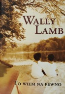 To wiem na pewno Wally Lamb