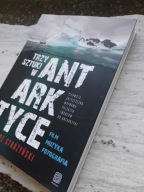 Trzy Sztuki w Antarktyce Pierwsza artystyczna wyprawa polskich twórców do