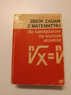 ZBIÓR ZADAŃ Z MATEMATYKI dla kandydatów na wyższe uczelnie