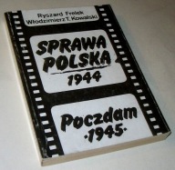 SPRAWA POLSKA 1944 POCZDAM 1945 Ryszard Frelek, Włodzimierz T. Kowalski