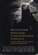 Krzyżackie zamki komturskie w Prusach. Topografia i układ ; jak nowa