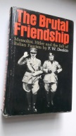 THE BRUTAL FRIENDSHIP Mussolini Hitler ... - Deakin (1962) DB++