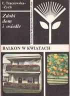 Zdobi dom i osiedle balkon w kwiatach E. Traczewska -Zych