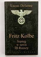 Fritz Kolbe. Szpieg w sercu III Rzeszy Lucas Delattre