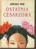 Ostatnia cesarzowa Anchee Min