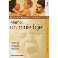 Mamo on mnie bije Agresja małego dziecka