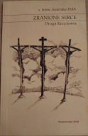 Zranione serce. Droga Krzyżowa - Jezierska Irena