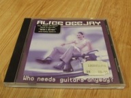 Who Needs Guitars Anyway? Alice Deejay NÓWKA