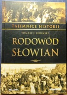 Rodowód SŁOWIAN, Tomasz J. KOSIŃSKI [Tajemnice Historii (53), Bellona 2021]
