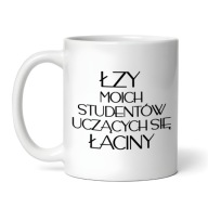 Kubek ŁZY MOICH STUDENTÓW UCZĄCYCH SIĘ ŁACINY 330ml, dla nauczyciela łaciny