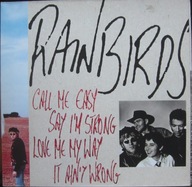 Rainbirds – Call Me Easy Say I'm Strong Love Me My Way It Ain't Wrong