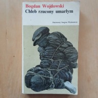 Bogdan Wojdowski - Chleb rzucony umarłym