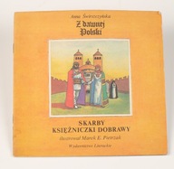 Skarby księżniczki Dobrawy Anna Świrszczyńska ilustr. M.Pietrzak