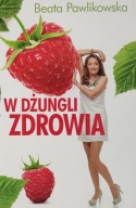 W dżungli zdrowia Beata Pawlikowska