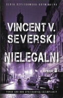 NIELEGALNI Część 3 Vincent V. SEVERSKI