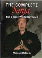 The Complete Ninja: The Secret World Revealed Masaaki Hatsumi