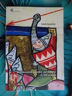 Wojskowość prusko-jaćwieska w XIII wieku Jakub Juszyński