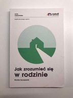 Jak zrozumieć się w rodzinie Monika Szczepanik