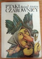 Ptaki czarownicy. Baśnie fińskie Romuald Wawrzyniak