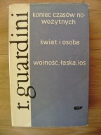 Koniec czasów nowożytnych, świat i osoba wolność łaska los, Romano Guardini