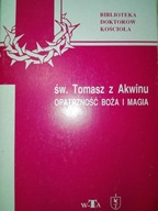 OPATRZNOŚĆ BOŻA I MAGIA ŚW. Tomasz z Akwinu