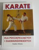 Karate dla początkujących i zaawansowanych Ryszard Murat