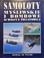 Samoloty myśliwskie i bombowe II wojny światowej - Michael JH Taylor
