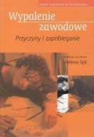 Wypalenie zawodowe Przyczyny i zapobieganie Helena Sęk red