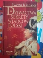 Dziwactwa i sekrety władców Polski Iwona Kienzler