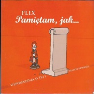 FLIX PAMIĘTAM, JAK WSPOMNIENIA O TEJ I TAMTEJ STRONIE