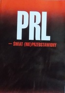 PRL - ŚWIAT (NIE)PRZEDSTAWIONY Red. A. Czyżak, J. Galant, M. Jaworski