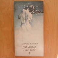 Andrzej Banach - Jak kochać i nie zabić