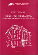 Od Kolonii do Krakowa. Przemiana topografii wczesnych miast