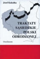 TRAKTATY SĄSIEDZKIE POLSKI ODRODZONEJ Józef KUKUŁKA