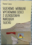 Słuchowo-werbalne wychowanie dzieci z uszkodzonym narządem słuchu