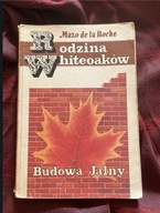 Mazo de la Boche “Budowa Jalny. Rodzina Whiteoaków”