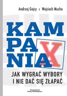 Kampania. Jak wygrać wybory i nie dać się złapać Gajcy Andrzej
