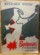 BYDGOSZCZ (Niedziela, 3 Września 1939 r.), Ryszard WOJAN [Poznań 1959]